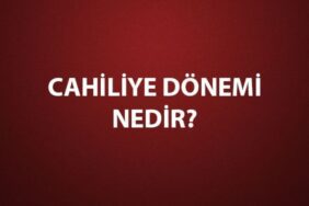 Cahiliye dönemi nedir, ne demek?