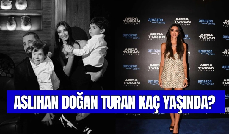 Aslıhan Doğan Turan Kaç Yaşında? Arda Turan’ın Eşi Kimdir?
