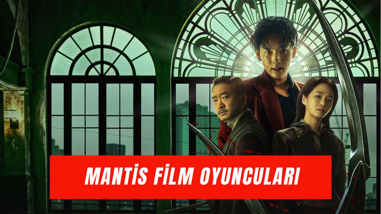 Mantis-Filmi-Oyunculari-Basroldekiler-Kim-dokuz8HABER.jpg