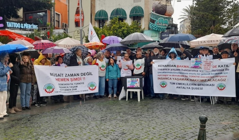 Tüm Emeklilerin Sendikası Antalya Şubesi: Müsait zamanda değil, hemen şimdi, bu sefalet düzeni bitecek