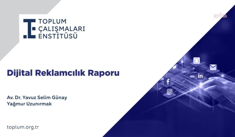 Toplum Çalışmaları Enstitüsü dijital reklamcılık raporunu yayımladı