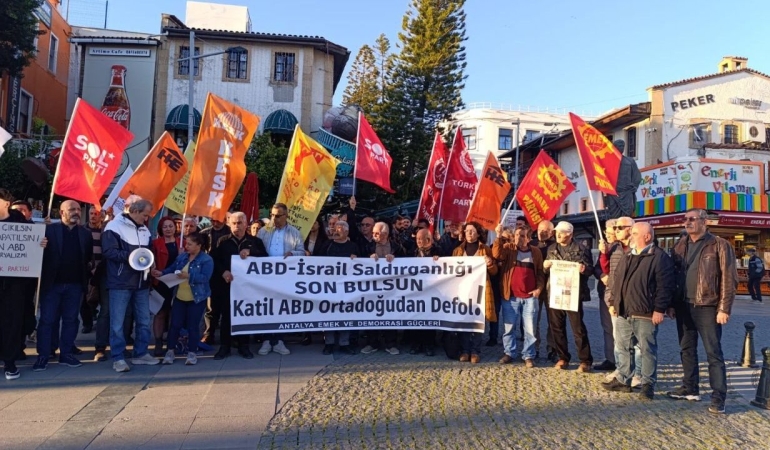 Antalya Emek ve Demokrasi Güçleri’nden Ortadoğu uyarısı: Bu saldırı bir savaş çığlığıdır!